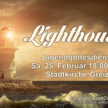 Sa. 25.2. – 18 Uhr: Lighthouse-Gottesdienst in der Stadtkirche Greiz